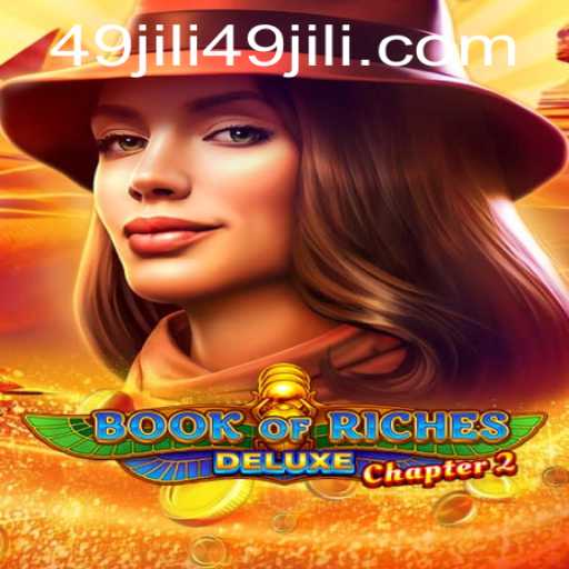 Exploring Book of Riches Deluxe Chapter 2: An Immersive Gaming Experience with 49JILI